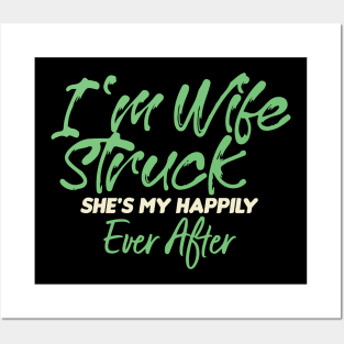 I'm Wife Struck. She's My Happily Ever After Posters and Art